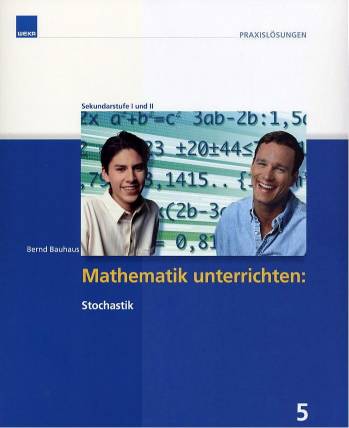 Mathematik unterrichten: Stochastik Sekundarstufe I und II