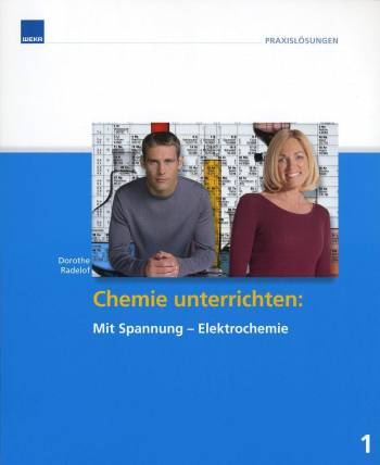 Chemie unterrichten: Mit Spannung - Elektrochemie Sekundarstufe I und II