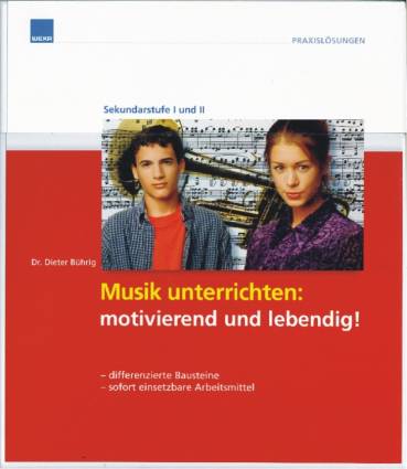 Musik unterrichten: motivierend und lebendig - differenzierte Bausteine - sofort einsetzbare Arbeitsmittel