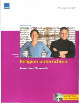Religion unterrichten: Jesus von Nazareth  Mit CD-ROM zum Themenheft