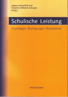 Schulische Leistung Grundlagen, Bedingungen, Perspektiven