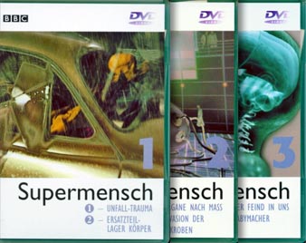 Supermensch  DVD 1 - UNFALL-TRAUMA / ERSATZTEILLAGER KÖRPER
DVD 2 - ORGANE NACH MASS / INVASION DER MIKROBEN: 
DVD 3 - DER FEIND IN UNS / BABYMACHER
