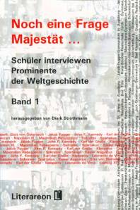Noch eine Frage, Majestät... Schüler interviewen Prominente der Weltgeschichte - Band 1 Literareon