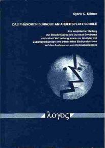 Das Phänomen Burnout am Arbeitsplatz Schule Ein empirischer Beitrag zur Beschreibung des Burnout-Syndroms und seiner Verbreitung sowie zur Analyse von Zusammenhängen & potentiellen Einflussfaktoren auf das Ausbrennen von Gymnasiallehrern Diss. phil. Uni Erfurt