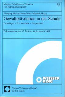 Gewaltprävention in der Schule Grundlagen - Praxismodelle - Perspektiven Dokumentation des 15. Mainzer Opferforums 2003