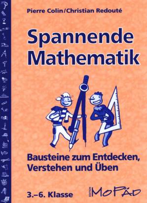 Spannende Mathematik Bausteine zum Entdecken, Verstehen und Üben 3.-6. Klasse