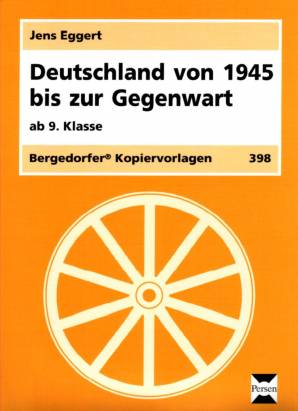 Deutschland von 1945 bis zur Gegenwart ab 9. Klasse Bergedorfer Kopiervorlagen