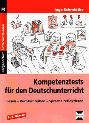 Kompetenztests für den Deutschunterricht Lesen - Rechtschreiben - Sprache reflektieren 3./4. Klasse
Bergedorfer Unterrichtsideen