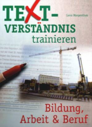 Textverständnis trainieren Bildung, Arbeit & Beruf Arbeitsmaterialien für die Sekundarstufe