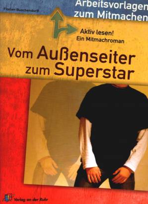 Vom Außenseiter zum Superstar Arbeitsvorlagen zum Mitmachen mit Roman Aktiv lesen! 
Ein Mitmachroman