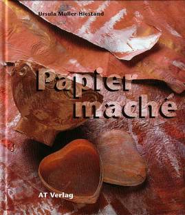 Papiermaché  Mit Bildern von Evelyn und Jean-Pierre König

3. Aufl. 2002 / 1. Aufl. 1994