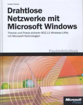 Drahtlose Netzwerke mit Microsoft Windows  Theorie und Praxis sicherer 802.11-Wireless-LANs mit Microsoft-Technologien

mit CD-ROM