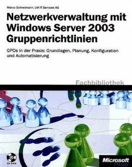 Netzwerkverwaltung mit Windows Server 2003 Gruppenrichtlinien mit CD-ROM