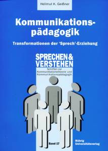Kommunikationspädagogik  Transformationen der Sprech-Erziehung Sprechen & Verstehen
Schriften zur Kommunikationstheorie und Kommunikationspädagogik
Band 17