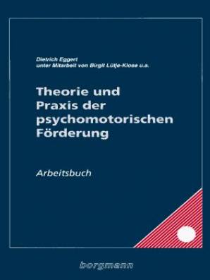 Theorie und Praxis der psychomotorischen Förderung, 2 Bde Textband und Arbeitsbuch