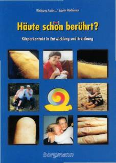 Häute scho(e)n berührt? Körperkontakt in Entwicklung und Erziehung