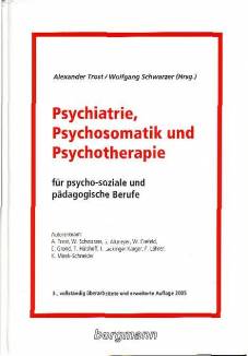 Psychiatrie, Psychosomatik und Psychotherapie für psycho-soziale und pädagogische Berufe 3., vollst. überarb. und erweiterte Aufl. / 1. Aufl. 1999