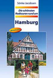 Die schönsten Radtouren rund um Hamburg 11 Tagestouren - jetzt mit Spiralbindung 4. aktualisierte Auflage