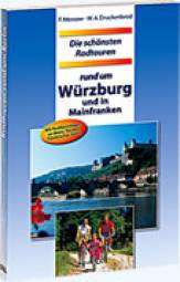 Die schönsten Radtouren rund um Würzburg und in Mainfranken Mit Radfernwegen an Main, Tauber, fränkischer Saale