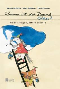 Warum ist der Himmel blau? Kinder fragen,  Eltern rätseln