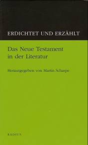 Erdichtet und erzählt Band II: Das Neue Testament in der Literatur