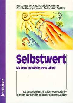 Selbstwert Die beste Investition Ihres Lebens So entwickeln Sie Selbstwertgefühl - Schritt für Schritt zu mehr Lebensqualität.