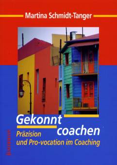 Gekonnt coachen Präzision und Pro-vocation im Coaching