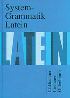 System-Grammatik Latein  Sekundarstufe I/II