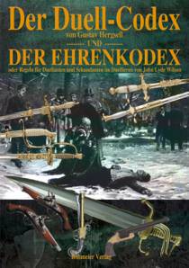 Der Duell-Codex und der Ehrenkodex oder Regeln für Duellanten und Sekundanten im Duellieren