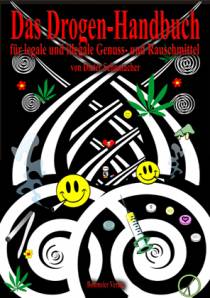 Das Drogen-Handbuch für legale und illegale Genuss- und Rauschmittel Ein Führer durch die Geschichte, den Gebrauch und die Prävention der Rauschdrogen für Jugendliche, Eltern und Wissbegierige