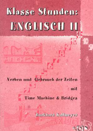 Klasse Stunden, Englisch, Tl.2, Verben und Gebrauch der Zeiten