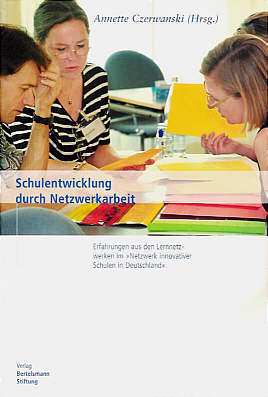 Schulentwicklung durch Netzwerkarbeit Erfahrungen aus den Lernnetzwerken im >>Netzwerk innovativer Schulen in Deutschland<<