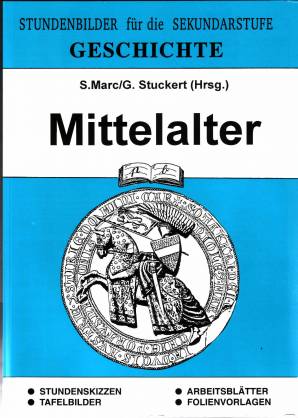 Geschichte, Bd.2, Mittelalter Stundenbilder für die Sekundarstufe - Geschichte