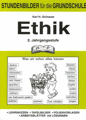Ethik 2. Jahrgangsstufe Lehrskizzen - Tafelbilder - Folienvorlagen - Arbeitsblätter mit Lösungen
