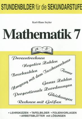 Mathematik 7  7. Jahrgangsstufe Lehrskizzen
Tafelbilder
Folienvorlagen
Arbeitsblätter mit Lösungen