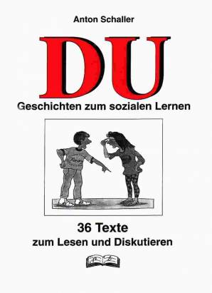 Du - Geschichten zum sozialen Lernen  36 Texte zum Lesen und Diskutieren