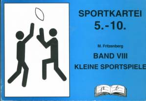 Sportkartei 5.-10: Kleine Sportspiele Band VIII