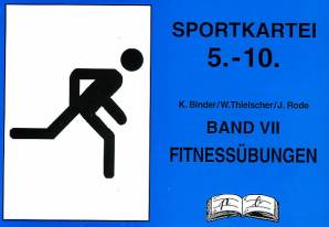 Sportkartei 5.-10. Jahrgangsstufe, Bd.7, Fitnessübungen