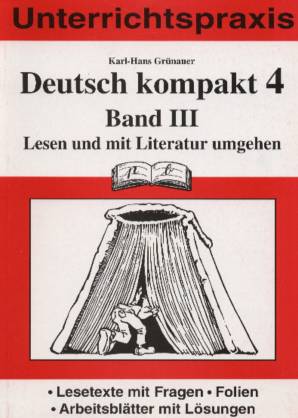 Deutsch kompakt 4 Band III Lesen und mit Literatur umgehen
Lesetexte mit Fragen  Folien
Arbeitsblätter mit Lösungen