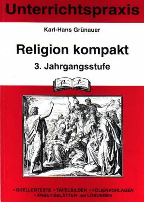 Religion kompakt 3. Jahrgangsstufe Unterrichtspraxis

- Quellentexte
- Tafelbilder
- Folienvorlagen
- Arbeitsblätter mit Lösungen