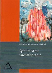 Systemische Suchttherapie Entstehung und Behandlung von Sucht und Abhängigkeit im sozialen Kontext 2., völlig neu bearbeitete und erweiterte Auflage