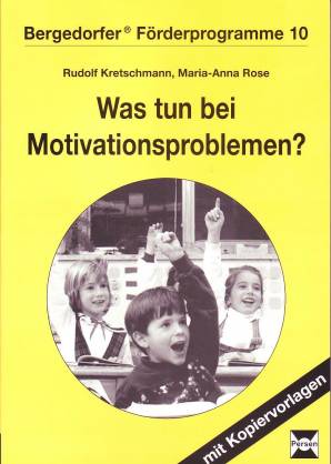 Was tun bei Motivationsproblemen? Förderung und Diagnoise bei Störungen der Lernmotivation 2. Auflage 2002