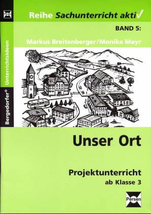 Unser Ort  Projektunterricht ab Klasse 3