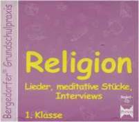 Religion, 1. Klasse Lieder, meditative Stücke, Interviews