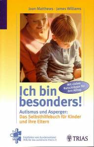 Ich bin besonders! Autismus und Asperger: Das Selbsthilfebuch für Kinder und ihre Eltern Aus dem Englischen übertragen von Irmela Köstlin