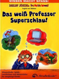 Das weiß Professor Superschlau Wissenslieder, Spiele, Geschichten und WIssensinfos für neugierige Kinder Buch zur CD