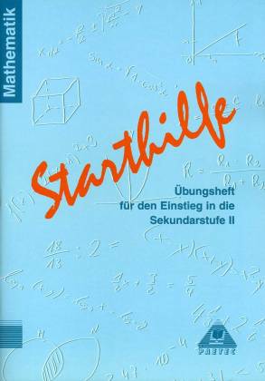 Starthilfe Übungsheft für den Einstieg in die Sekundarstufe II Mathematik
