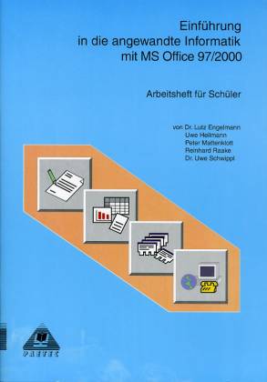 Einführung in die angewandte Informatik mit MS Office 97/2000 Arbeitsheft für Schüler