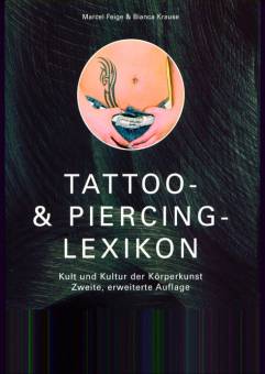 Tattoo- & Piercing-Lexikon Kult und Kultur der Körperkunst Zweite, erweiterte Auflage