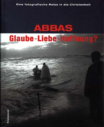 Glaube - Liebe - Hoffnung ? Eine fotografische Reise in die Christenheit